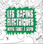 Les Sapins Electriques : Never Trust a Sapin